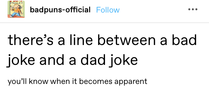 &quot;there&#x27;s a line between a bad joke and a dad joke — you&#x27;ll know when it becomes apparent&quot;