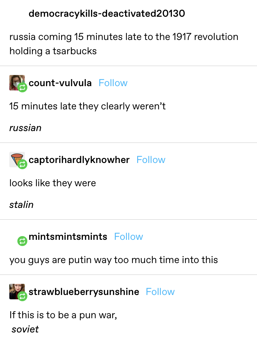 &quot;Russia coming 15 minutes late to the 1917 revolution holding tsarbucks&quot; with replies like &quot;15 minutes late they clearly weren&#x27;t RUSSian&quot; and &quot;looks like they were STALin&quot;