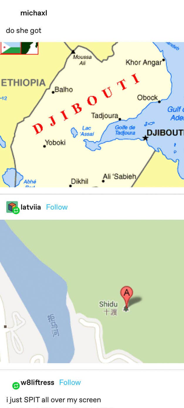 somebody writes &quot;do she got&quot; then puts a map of Djibouti, and another responds with a picture of the city Shidu