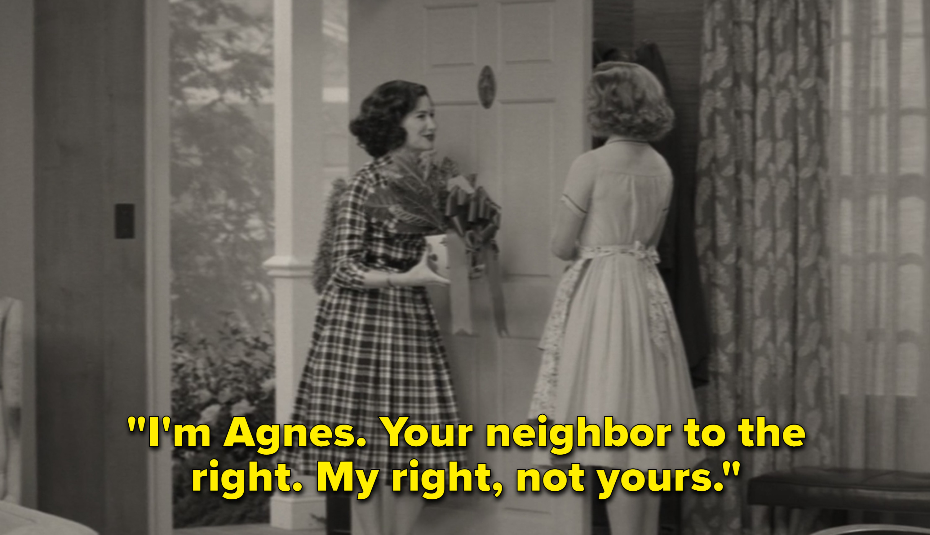 Agnes saying, &quot;I&#x27;m Agnes. Your neighbor to the right. My right, not yours&quot;