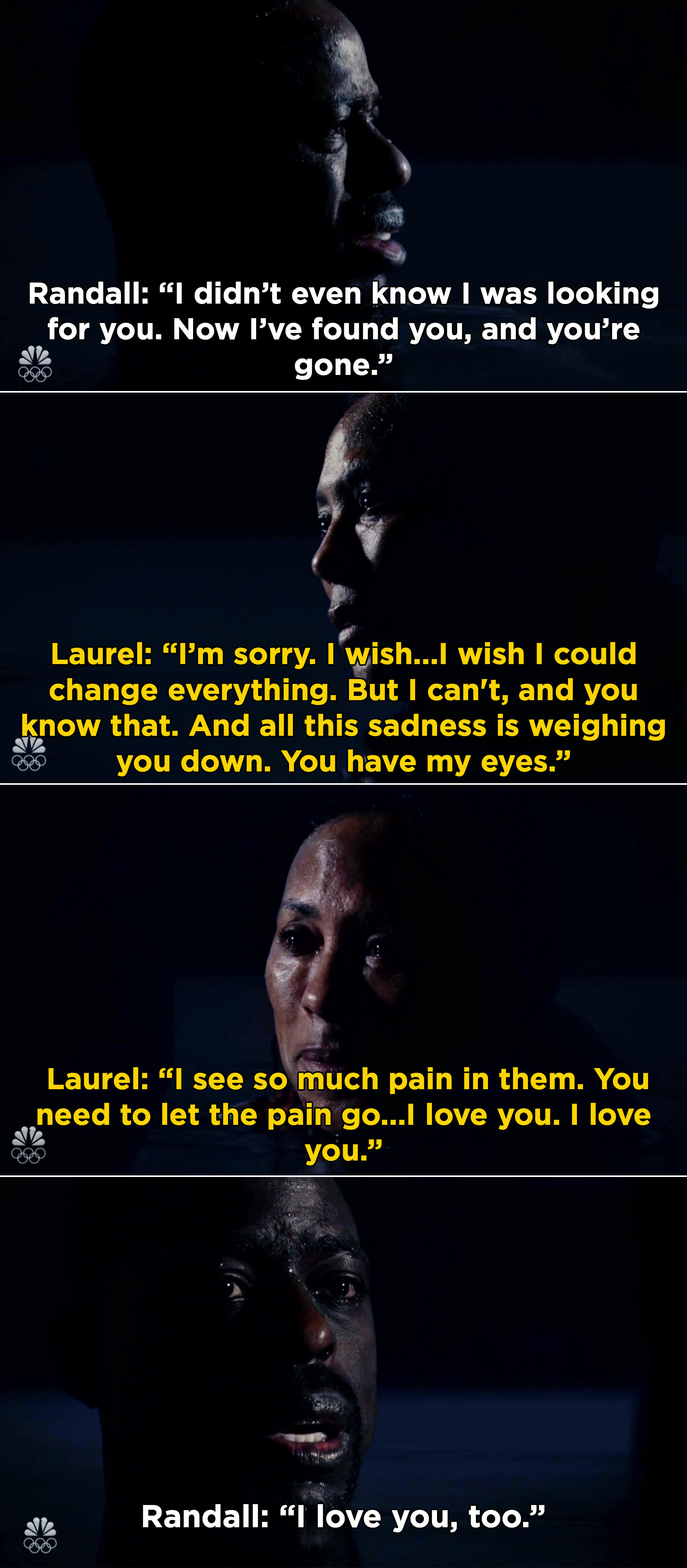 Randall telling Laurel that he didn&#x27;t know he was looking for her and show she&#x27;s gone, and Laurel saying that she loves him