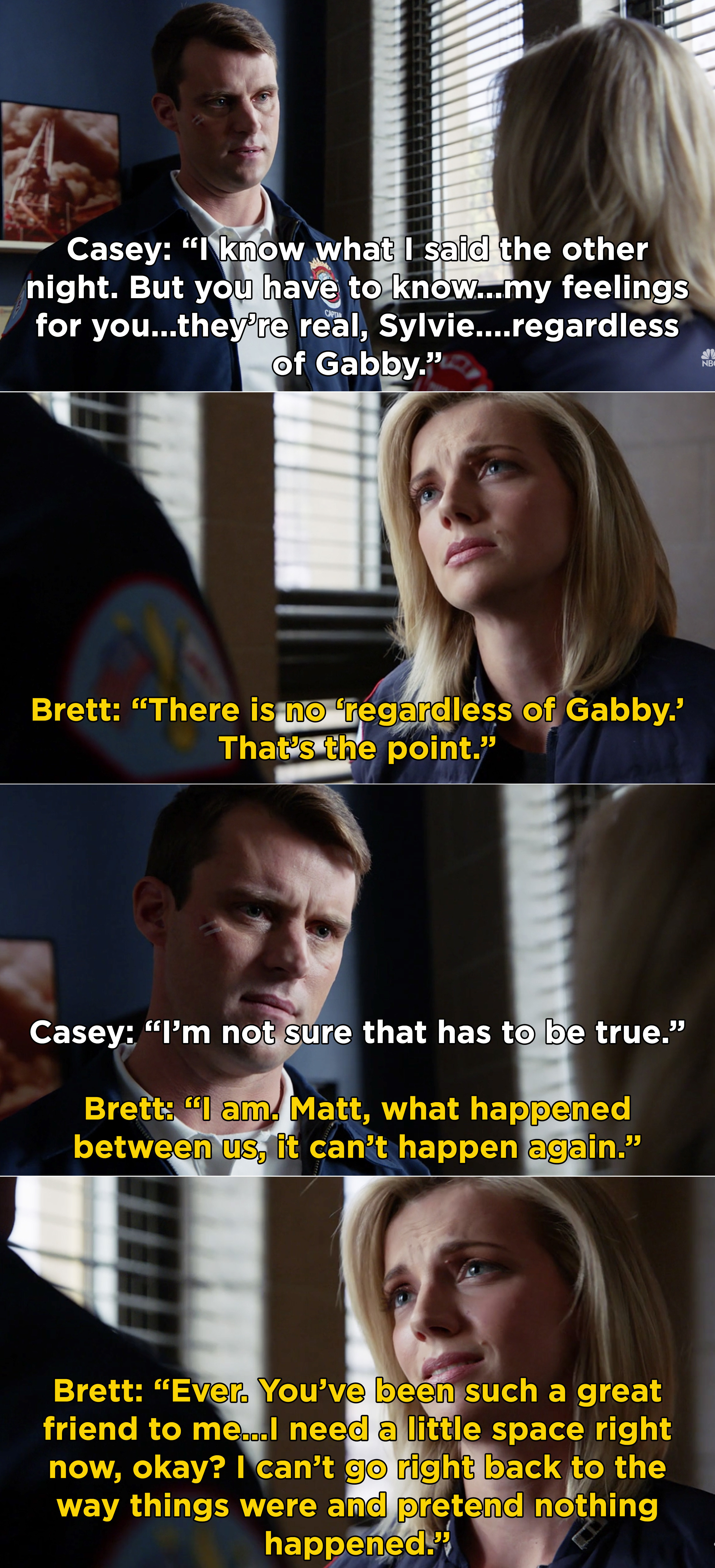 Casey telling Brett that he wants to be with her, but Brett saying she needs to take some time because Gabby will always be in the middle of their relationship