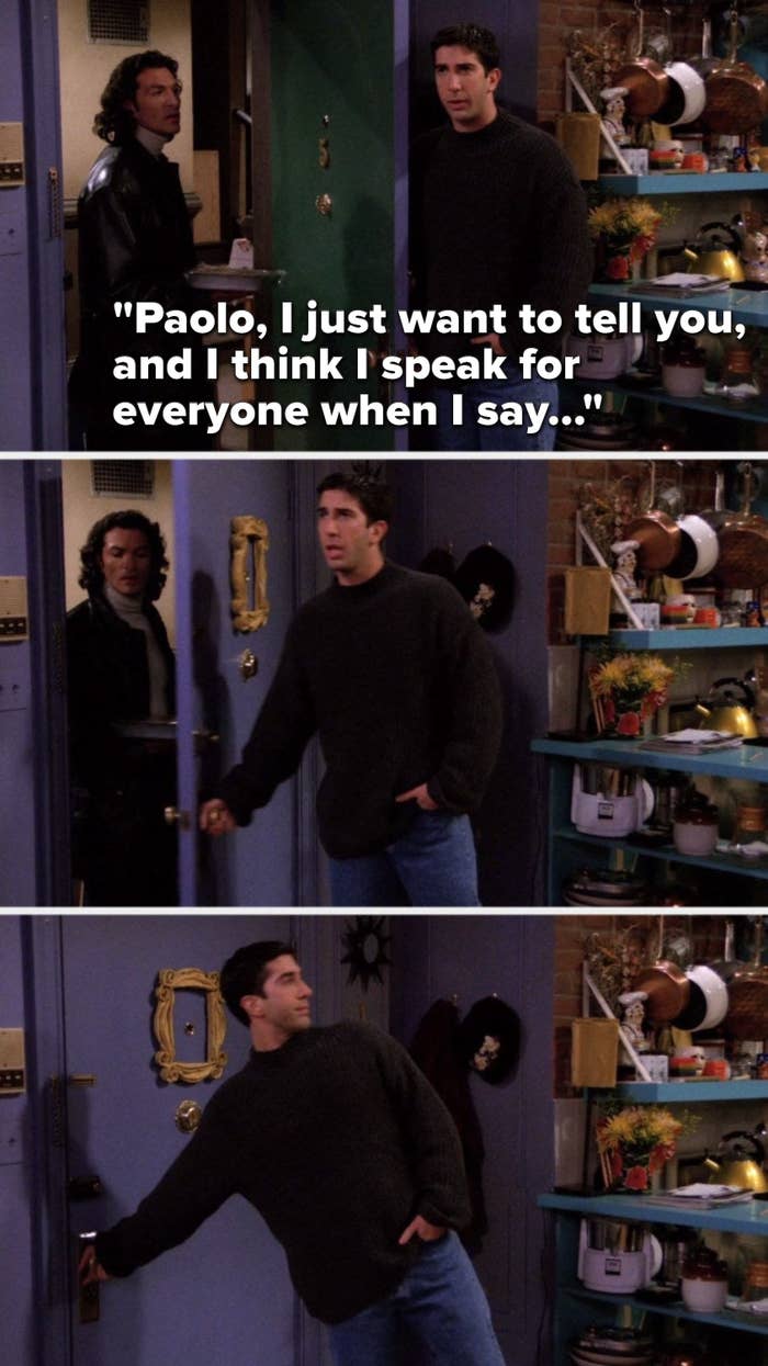 Ross says, &quot;Paolo, I just want to tell you, and I think I speak for everyone when I say...&quot; and slams the door in Paolo&#x27;s face