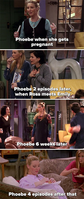 Phoebe getting pregnant, then looking super pregnant 6 weeks later, and even more pregnant just a few episodes after that