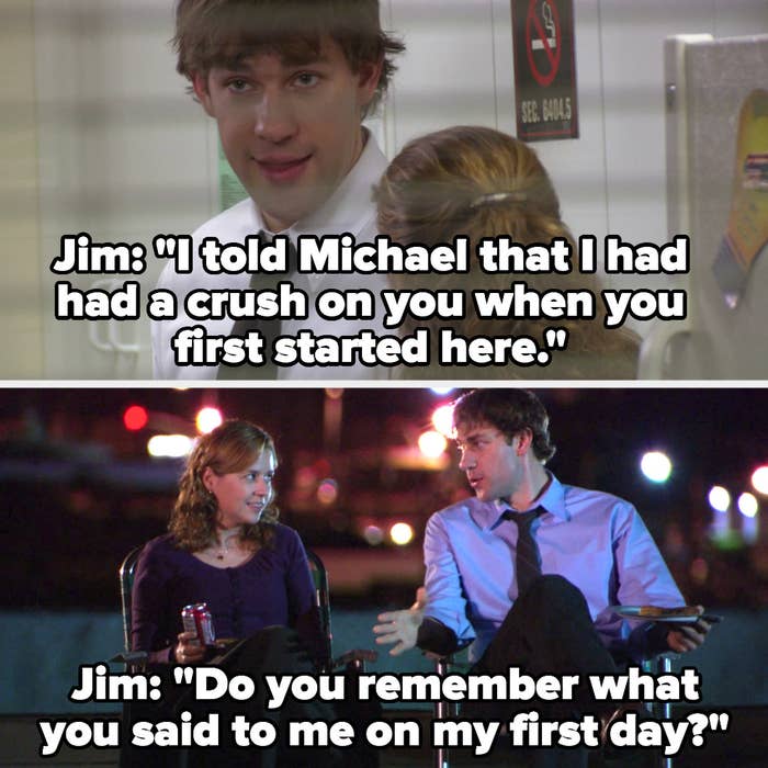 Jim tells Pam he told Michael he had a crush on her when she first started, then seasons later Jim says &quot;Do you remember what you said to me on my first day?&quot;