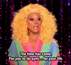 RuPaul says, &quot;The time has come. For you to lip-sync...for your life.&quot; 