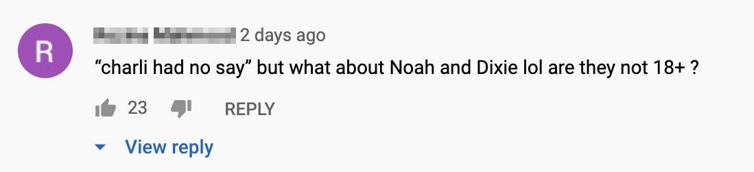 A comment that reads "Charli had no say but what about Noah and Dixie lol are they not 18+"
