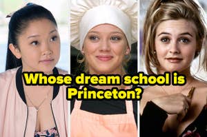 Lara Jean from "To All The Boys", Sam from "A Cinderella Story", and Cher from "Clueless" and the question, "Whose dream school is Princeton?" on top