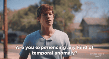 Kyle Allen asks: Are you experiencing any kind of temporal anomaly?