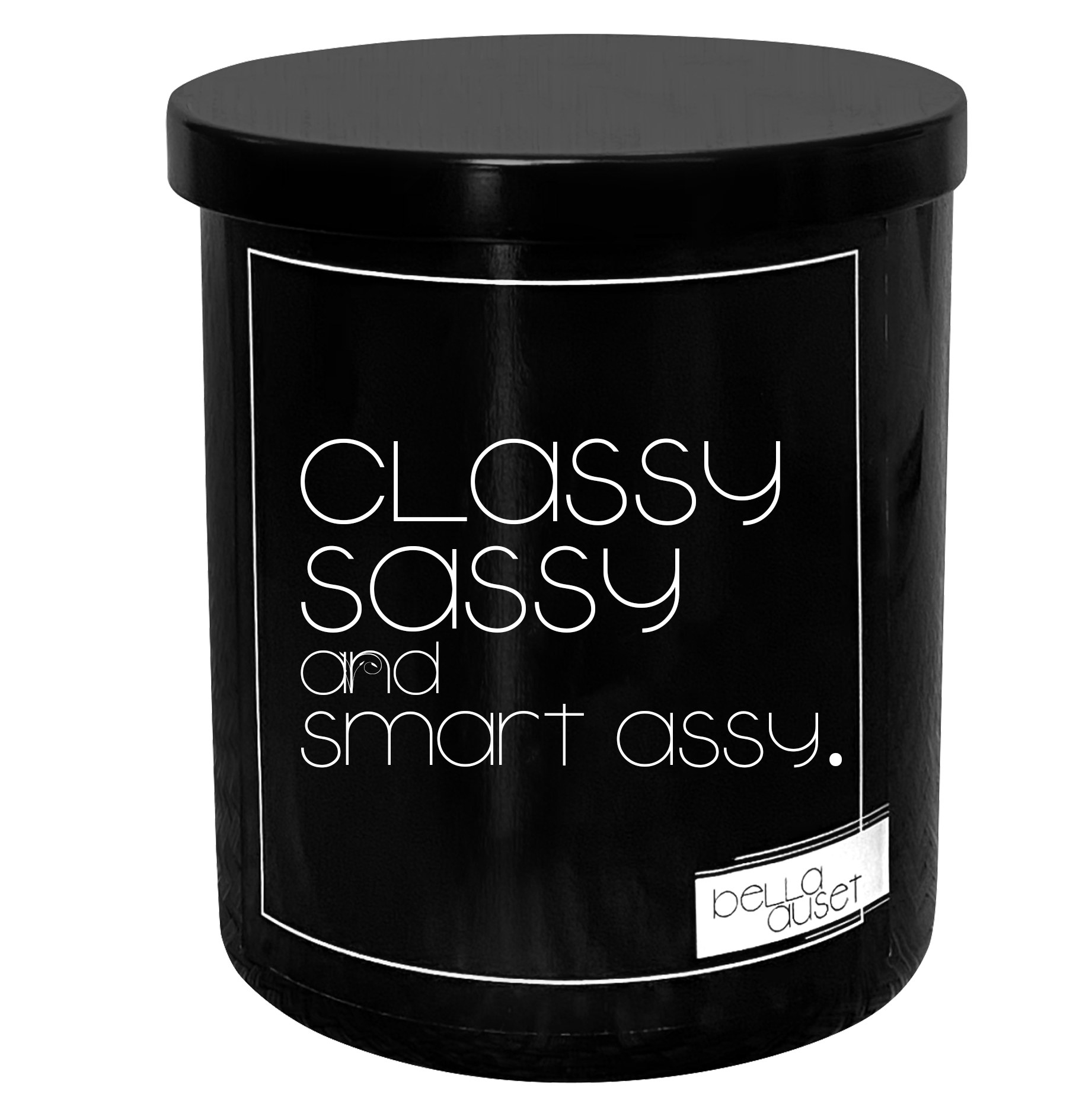 Candle that says &quot;Classy Sassy and Smart Assy&quot; 