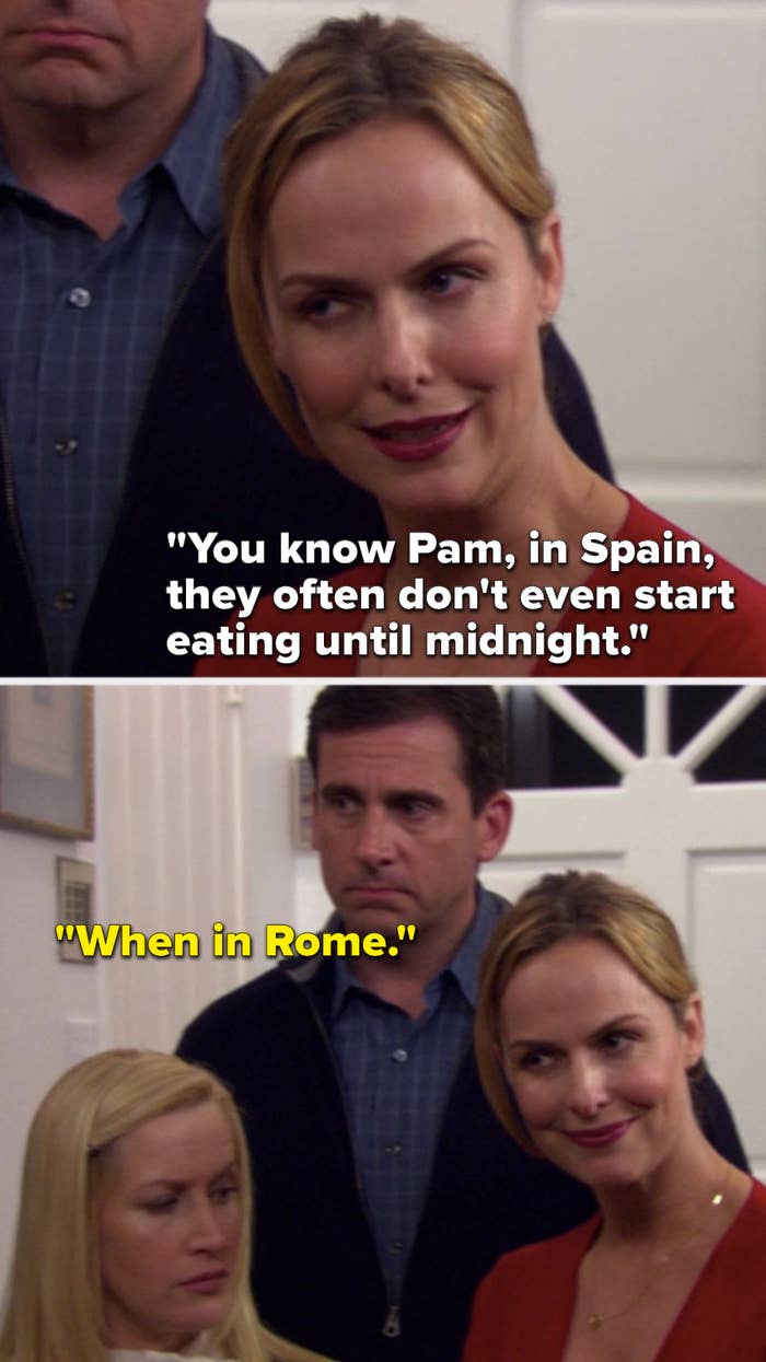 Jan says, &quot;You know Pam, in Spain, they often don&#x27;t even start eating until midnight,&quot; and Michael says, &quot;When in Rome&quot;