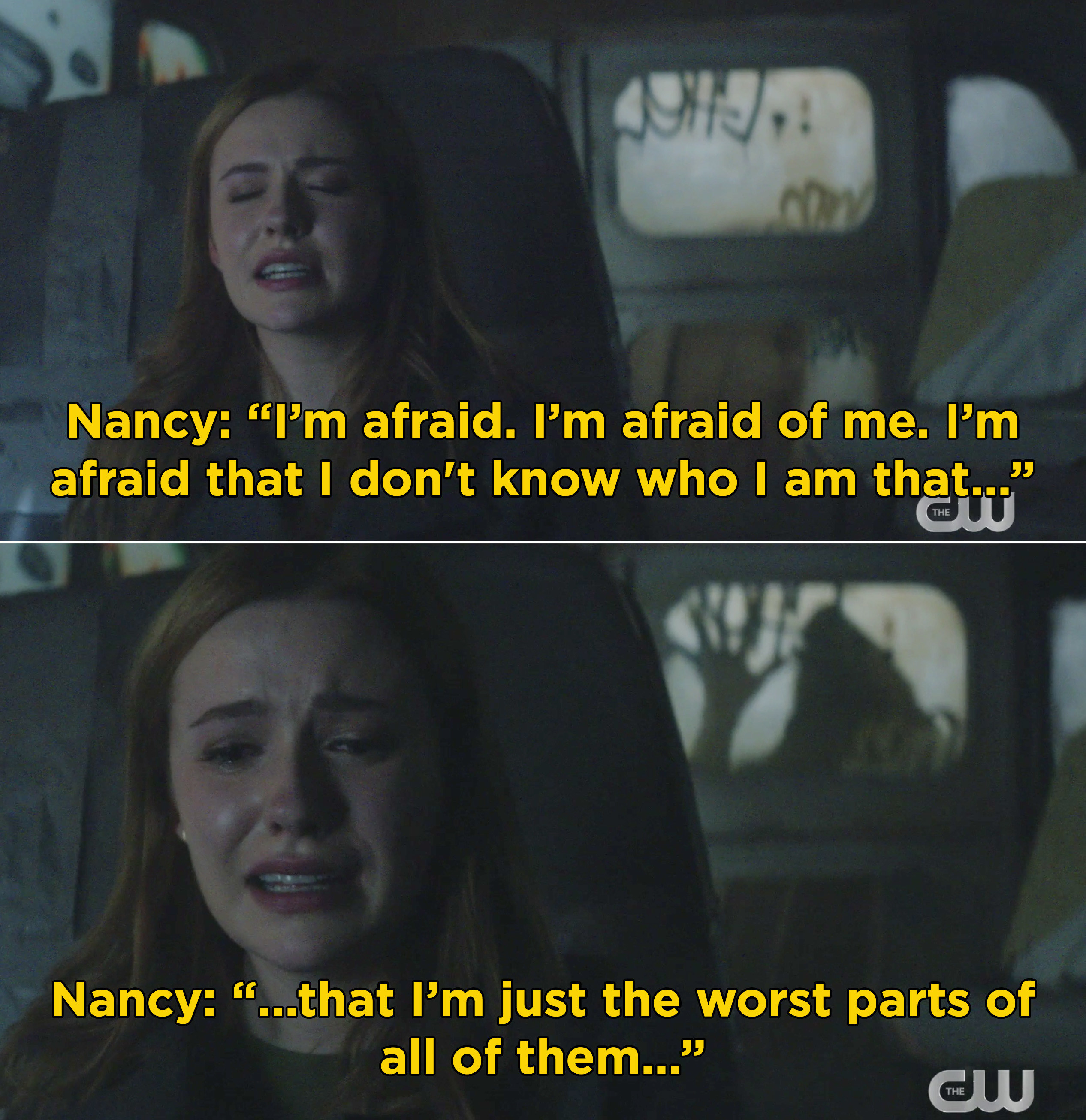 Nancy saying, &quot;I&#x27;m afraid of me. I&#x27;m afraid that I don&#x27;t know who I am that I&#x27;m just the worst parts of all of them...&quot;