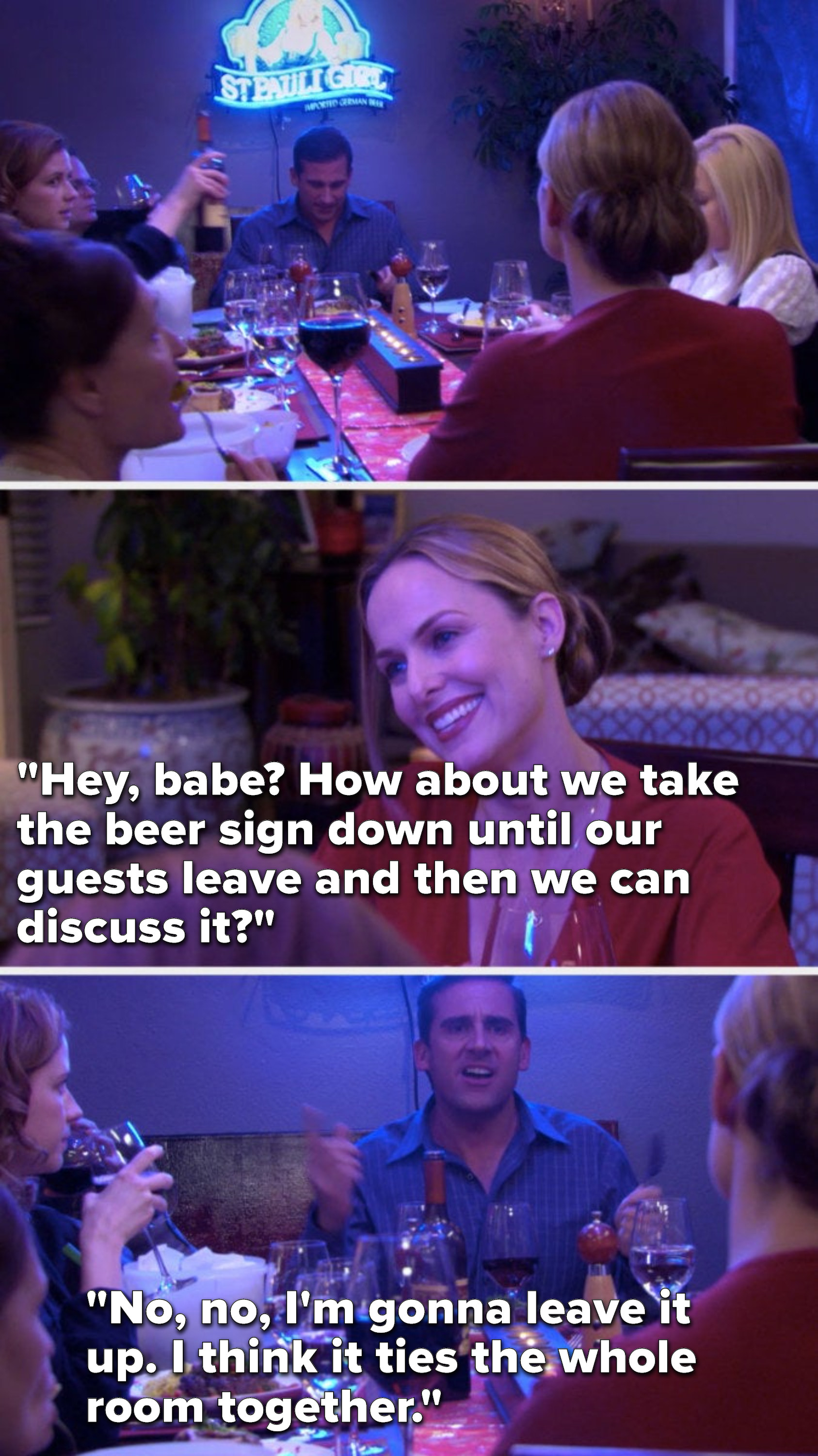 Jan says, &quot;Hey, babe, how about we take the beer sign down until our guests leave and then we can discuss it,&quot; and Michael says, &quot;No, no, I&#x27;m gonna leave it up, I think it ties the whole room together&quot;