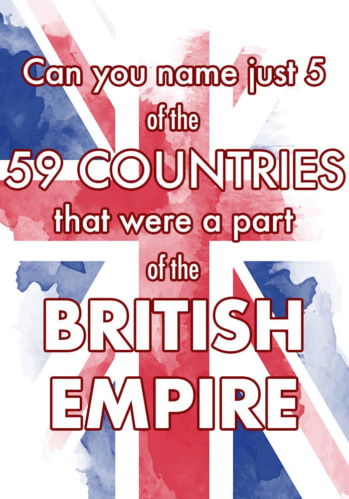 Can you name just five of the 59 countries that were part of the British Empire
