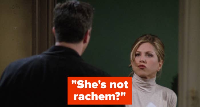 Rachel saying &quot;She&#x27;s not rachem?&quot; 