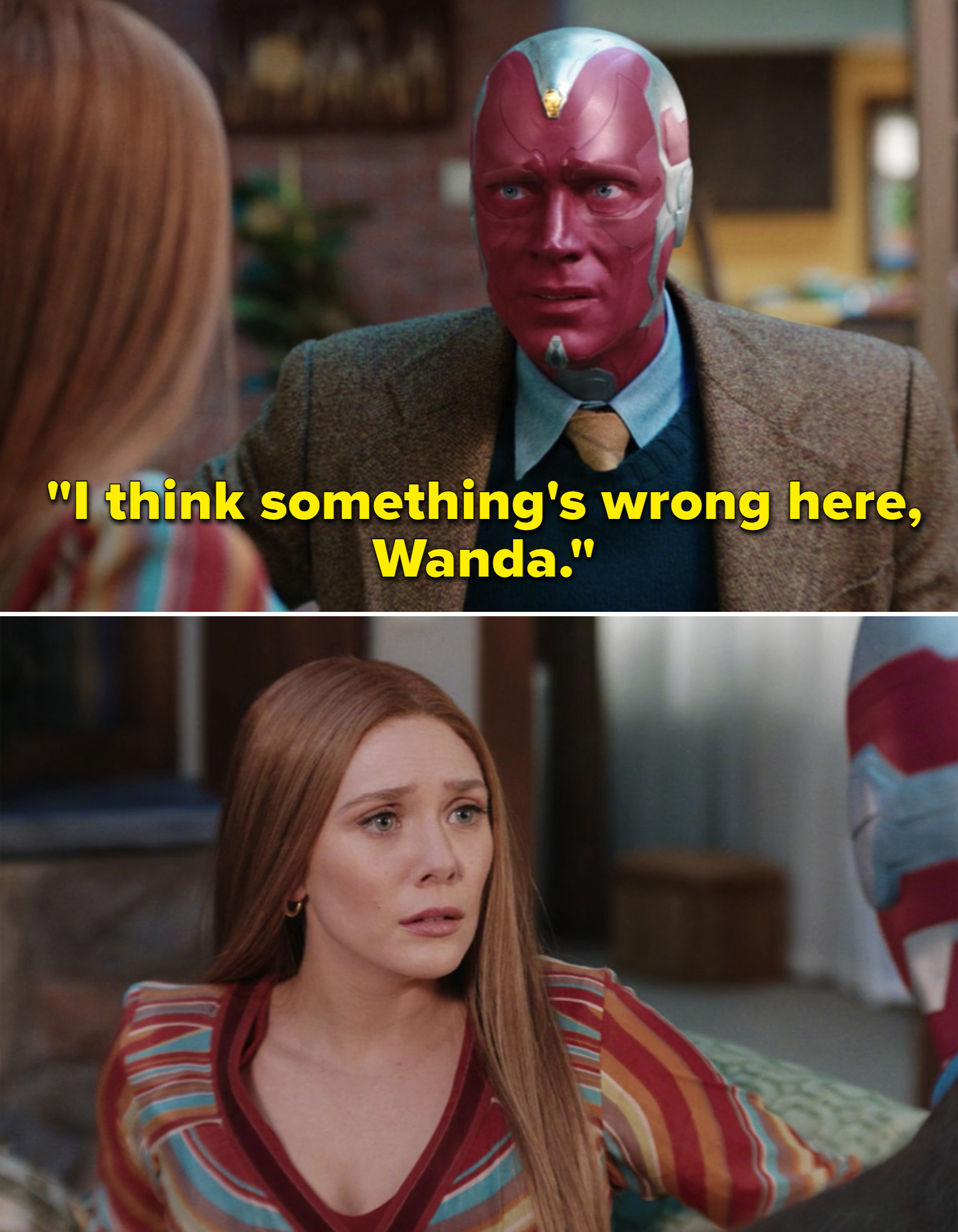 Vision telling Wanda, &quot;I think something&#x27;s wrong here, Wanda&quot;
