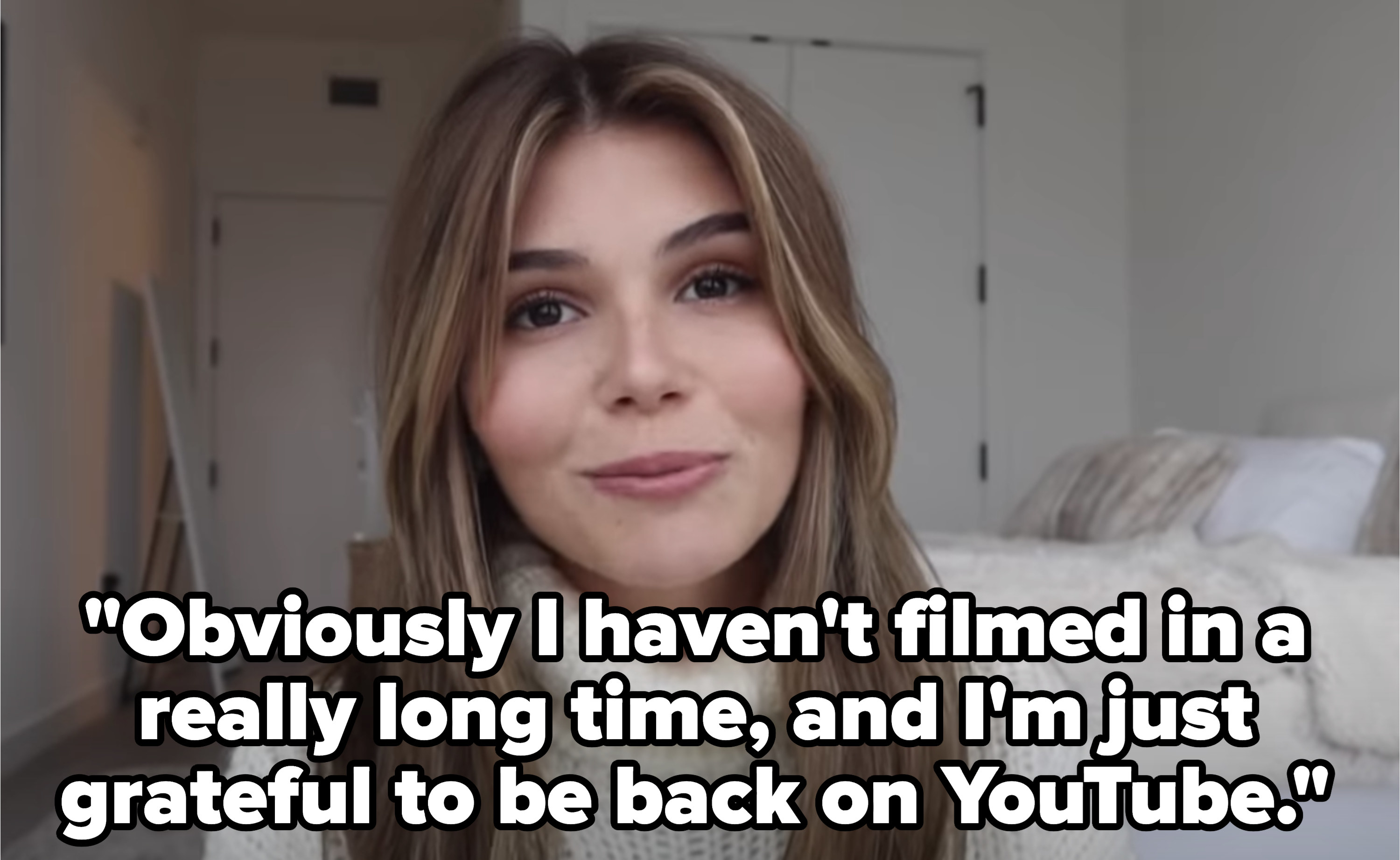 Olivia saying, &quot;Obviously I haven&#x27;t filmed in a really long time, and I&#x27;m just grateful to be back on YouTube&quot;