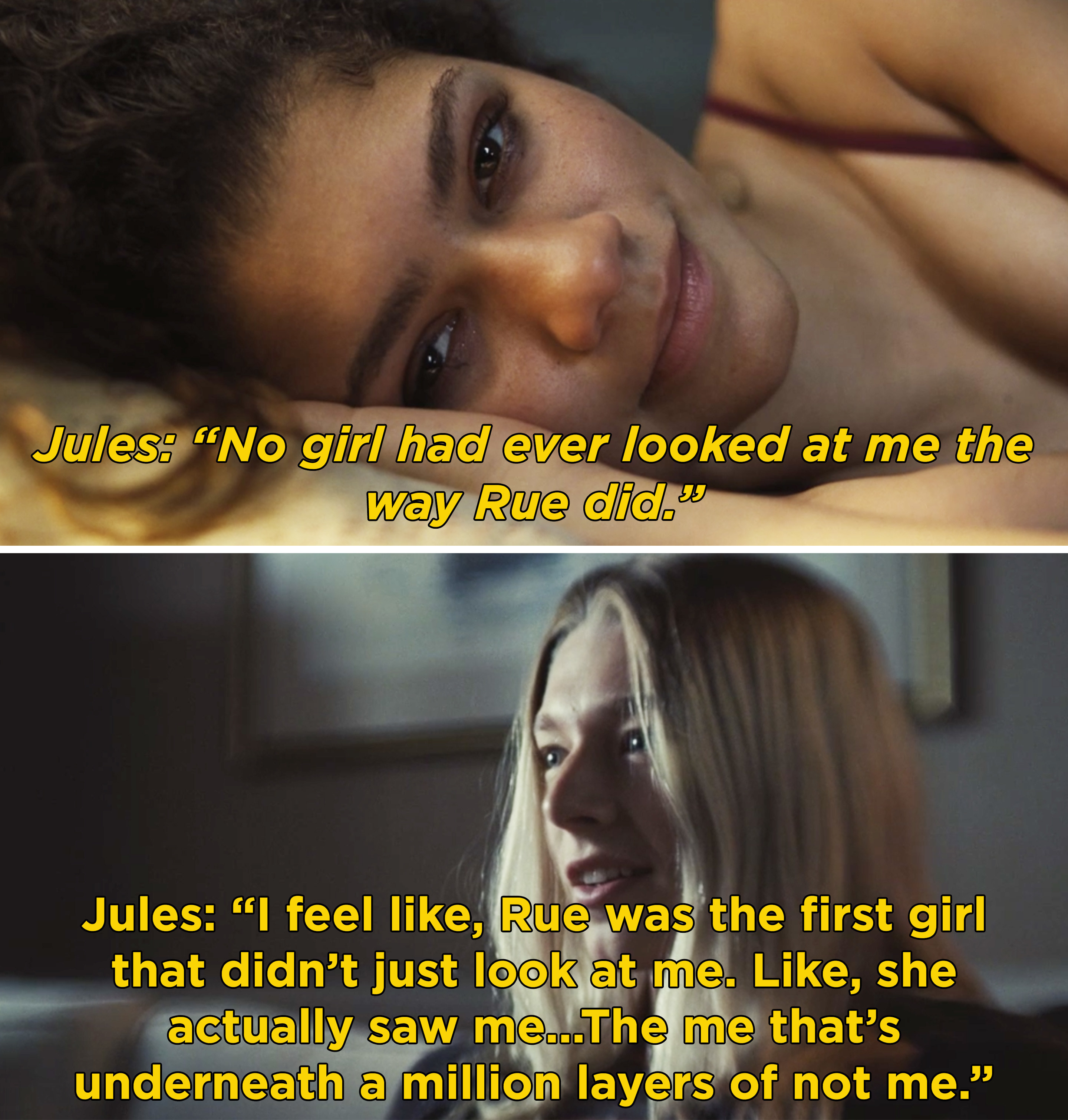 Jules saying, &quot;No girl had ever looked at me the way Rue did&quot; and Jules saying that Rue saw &quot;the me that&#x27;s underneath a million layers of not me&quot;