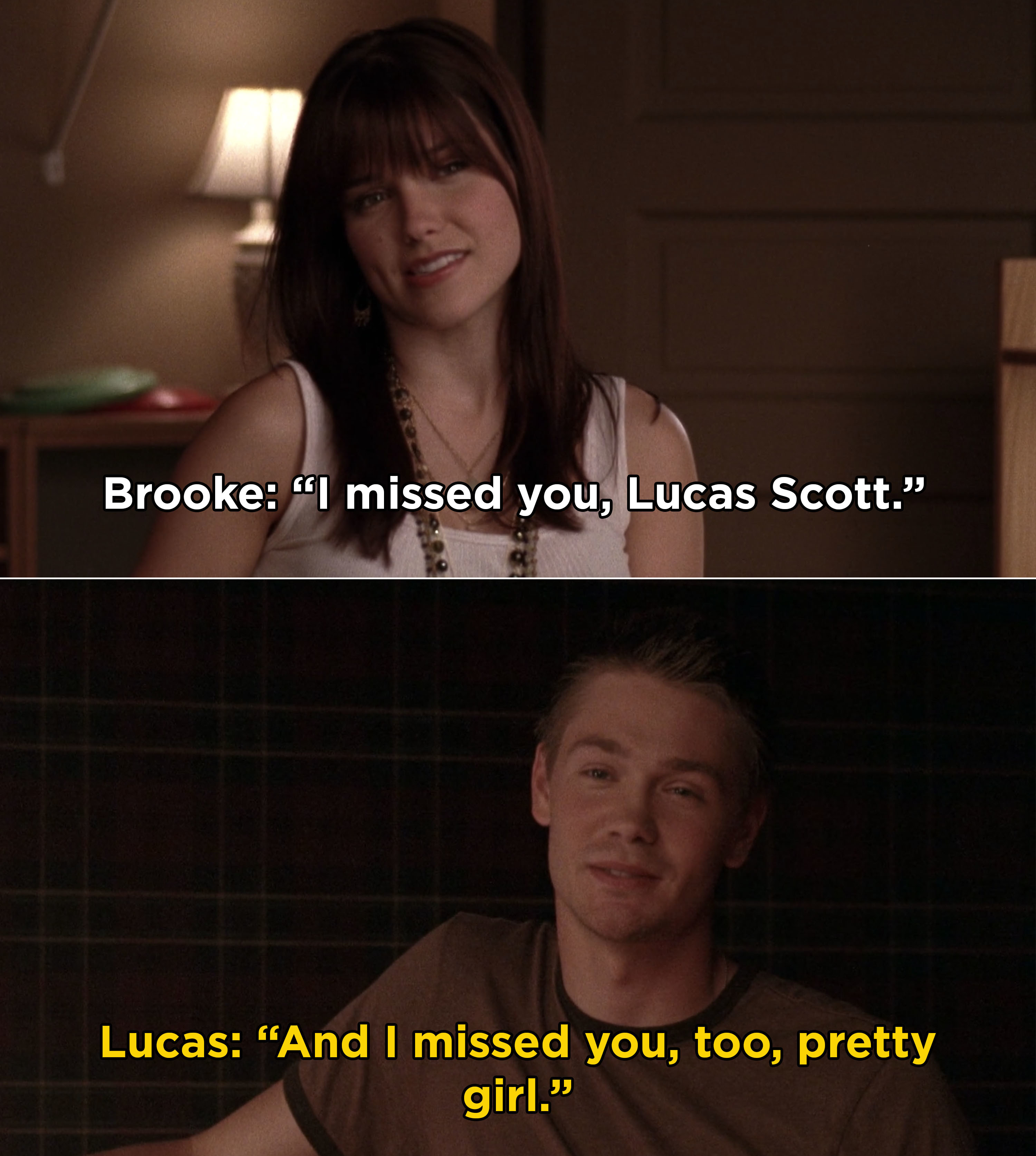 Brooke telling Lucas that she misses him and Lucas responding, &quot;And I missed you, too, pretty girl&quot;