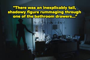 A terrifying shadowy figure standing over a child (a still from the film "Insidious") with text reading, "There was an inexplicably tall, shadowy figure rummaging through one of the bathroom drawers"