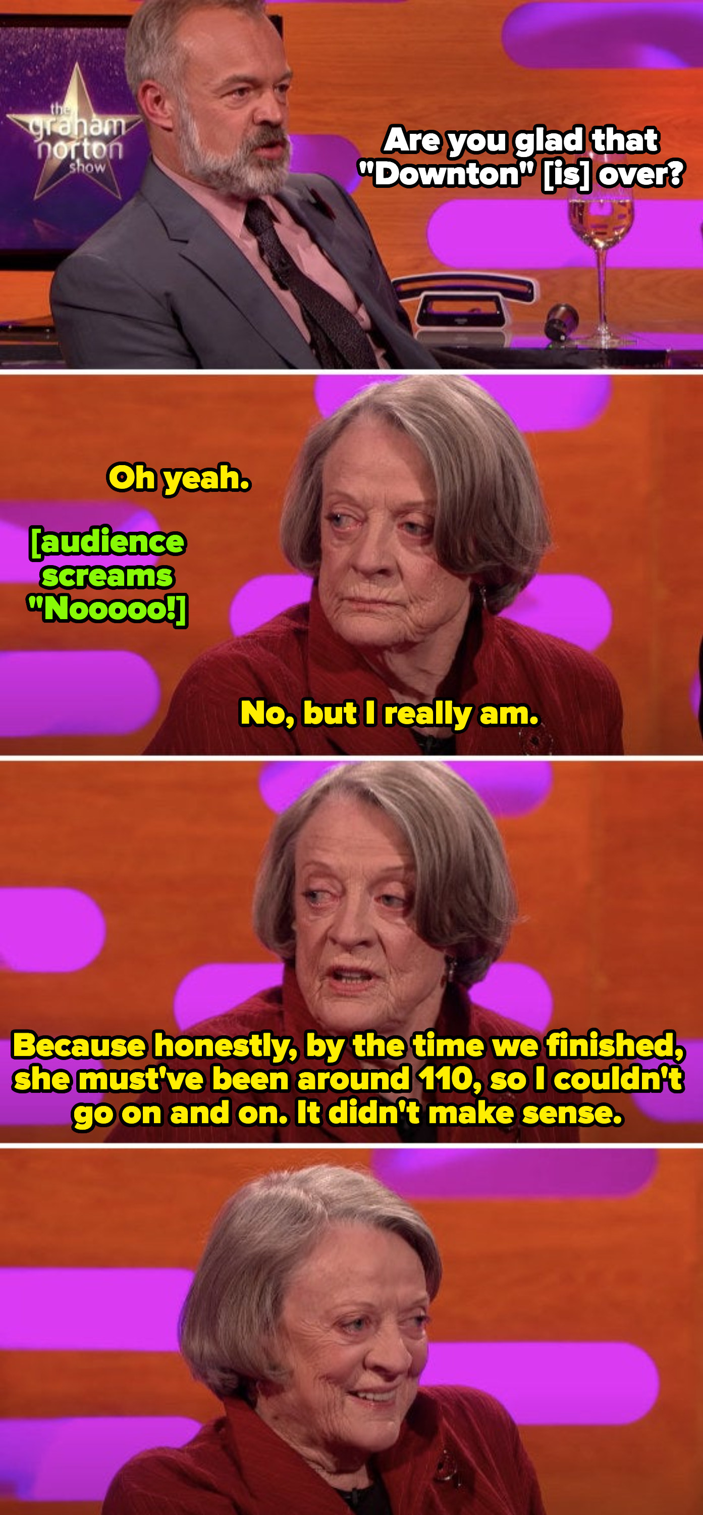 Maggie Smith revealing her excitement about &quot;Downton Abbey&quot; being over because her character was really, really old, and it didn&#x27;t make sense to continue on