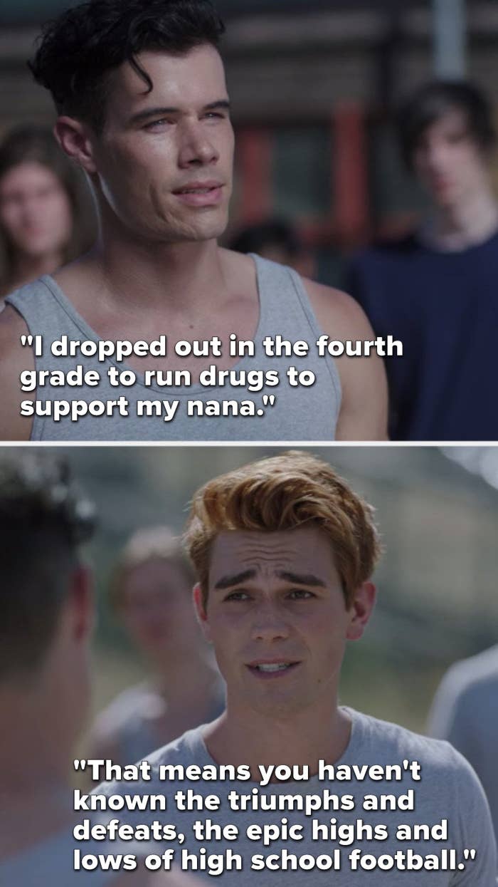 An inmate says, "I dropped out in the fourth grade to run drugs to support my nana," and Archie says, "That means you haven't known the triumphs and defeats, the epic highs and lows of high school football"