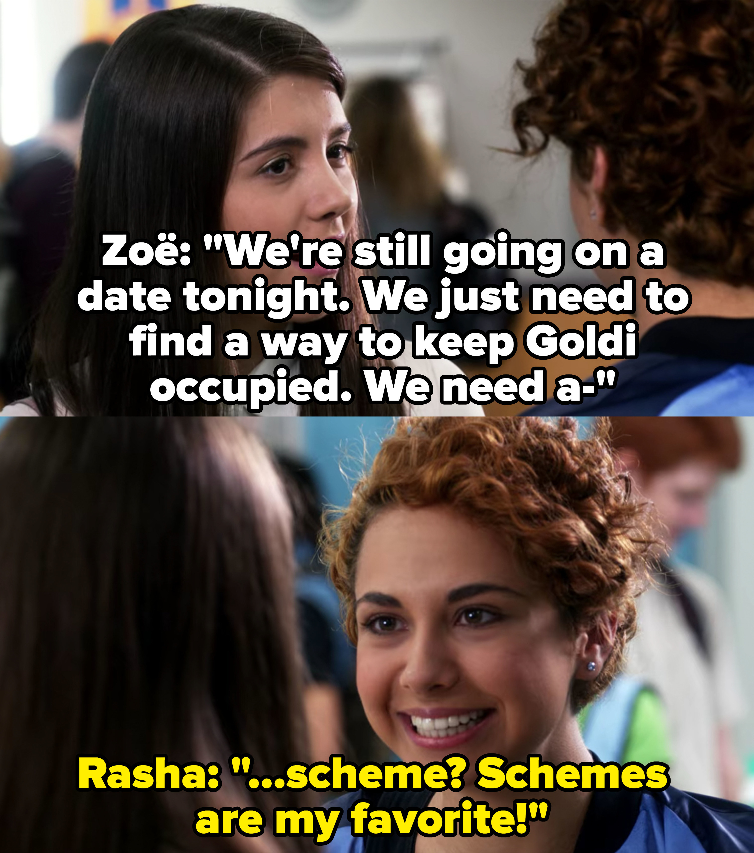 Zoë says they&#x27;re still going on their date but just need to find a way to distract Goldi, Rasha says schemes are her favorite