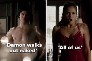 Damon walking out naked on The Vampire Diaries and Elena looking shocked with the caption "*all of us*"
