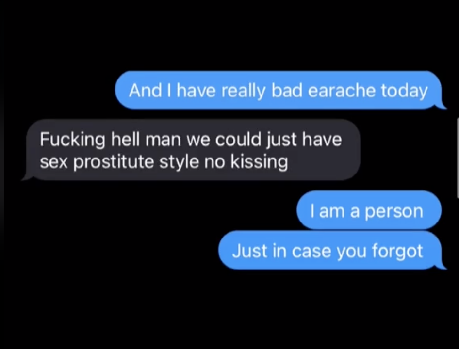 A guy texting &quot;We could just have sex prostitute style no kissing&quot;