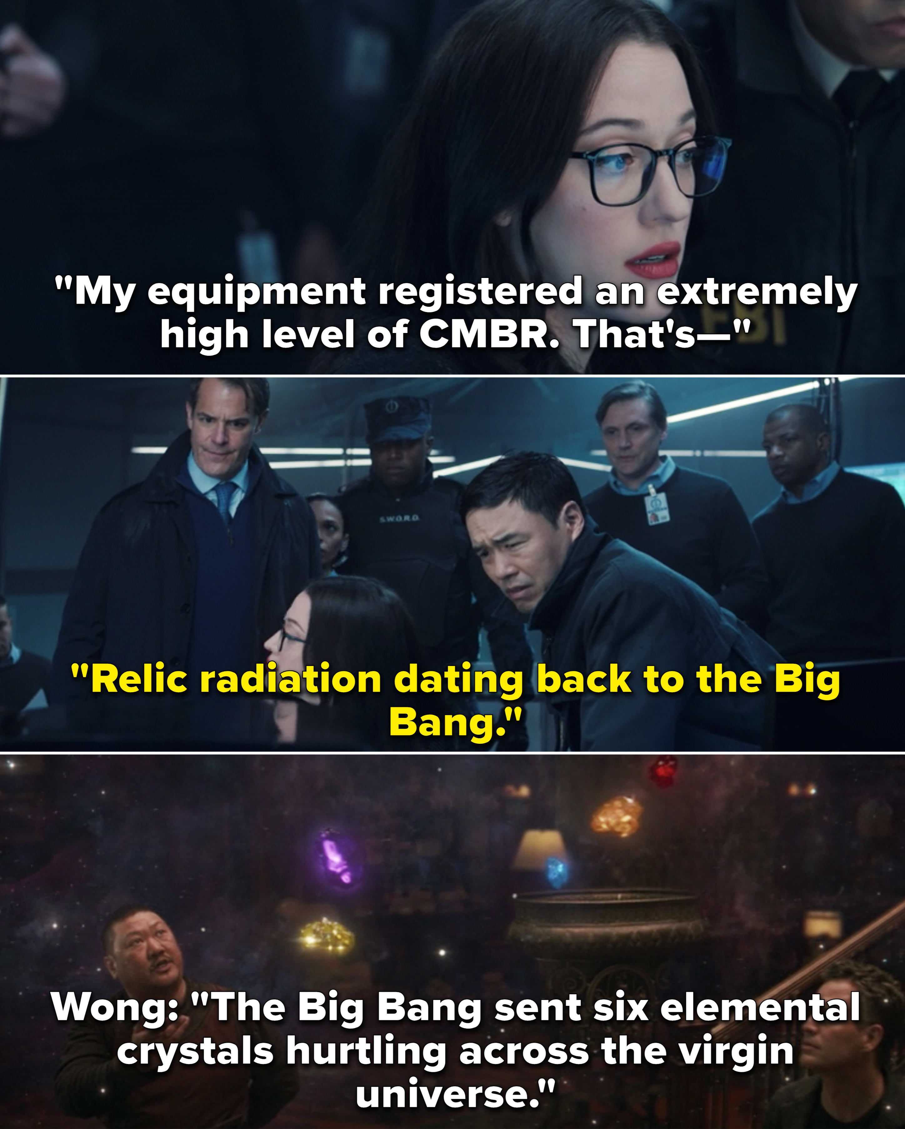 Darcy saying that her equipment registered &quot;an extremely high level of CMBR&quot; and Hayward saying that&#x27;s radiation that dates back to the Big Bang. And then, Wong explaining that the Big Bang is what created the six Infinity Stones