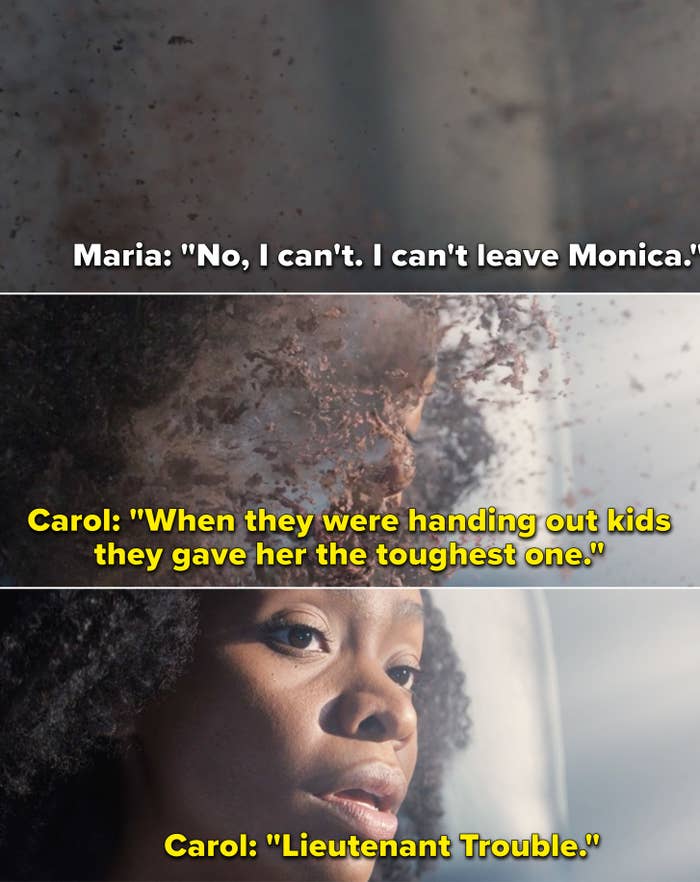 Maria saying, "No, I can't. I can't leave Monica" and Carol saying, "When they were handing out kids they gave her the toughest one. Lieutenant Trouble"