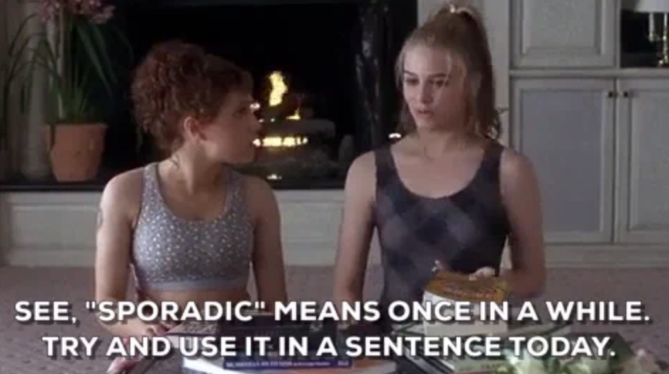 Cher in Clueless defines &quot;sporadic&quot; for a friend
