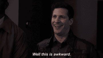 Jake from &quot;Brooklyn Nine-Nine&quot; saying &quot;Well this is awkward&quot;