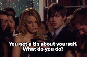 Serena and Nate from "Gossip Girl" with the words "You get a tip about yourself. What do you do?"
