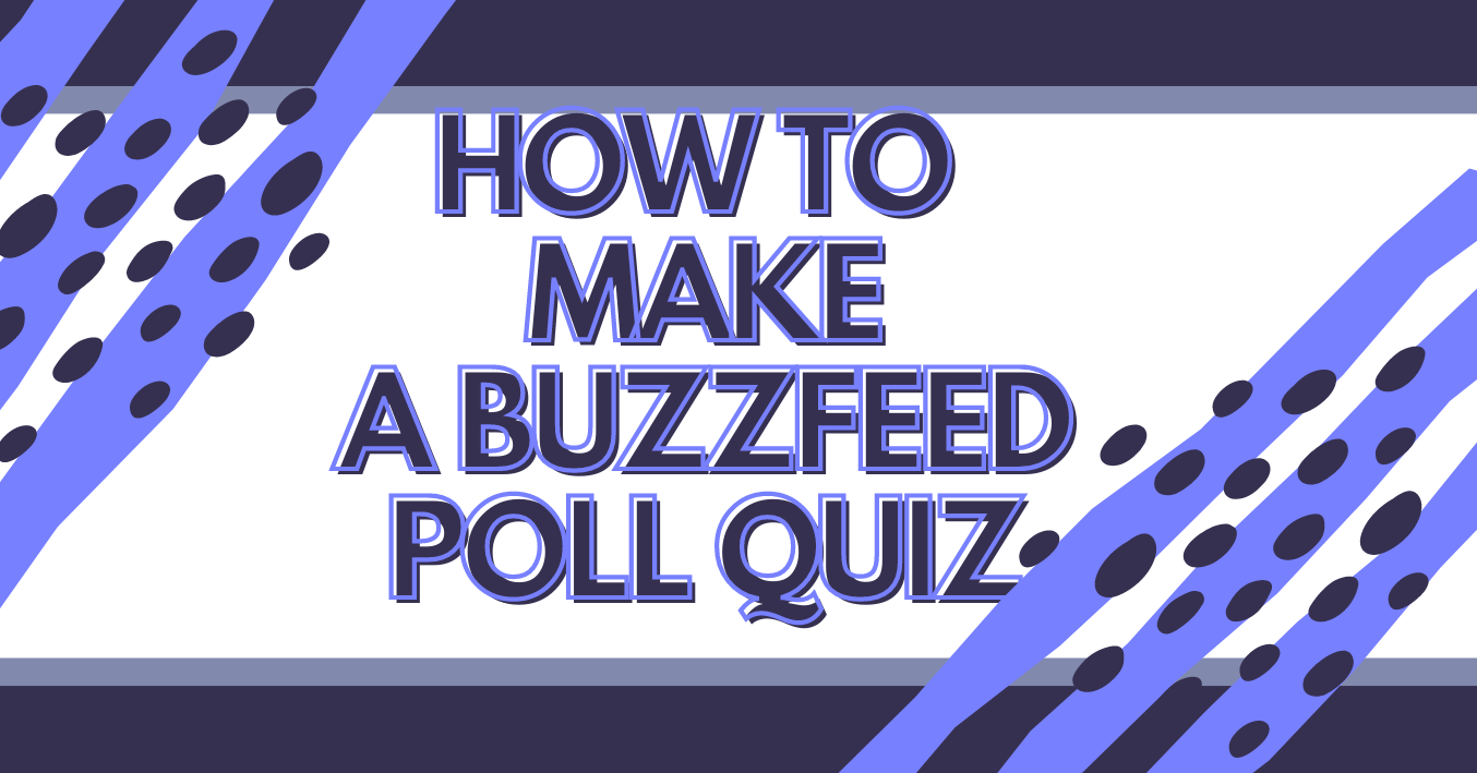How To Make A BuzzFeed Quiz