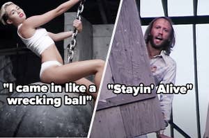 Miley Cyrus with the words "I came in like a wrecking ball" and Bees Gees with the words "Stayin' Alive"