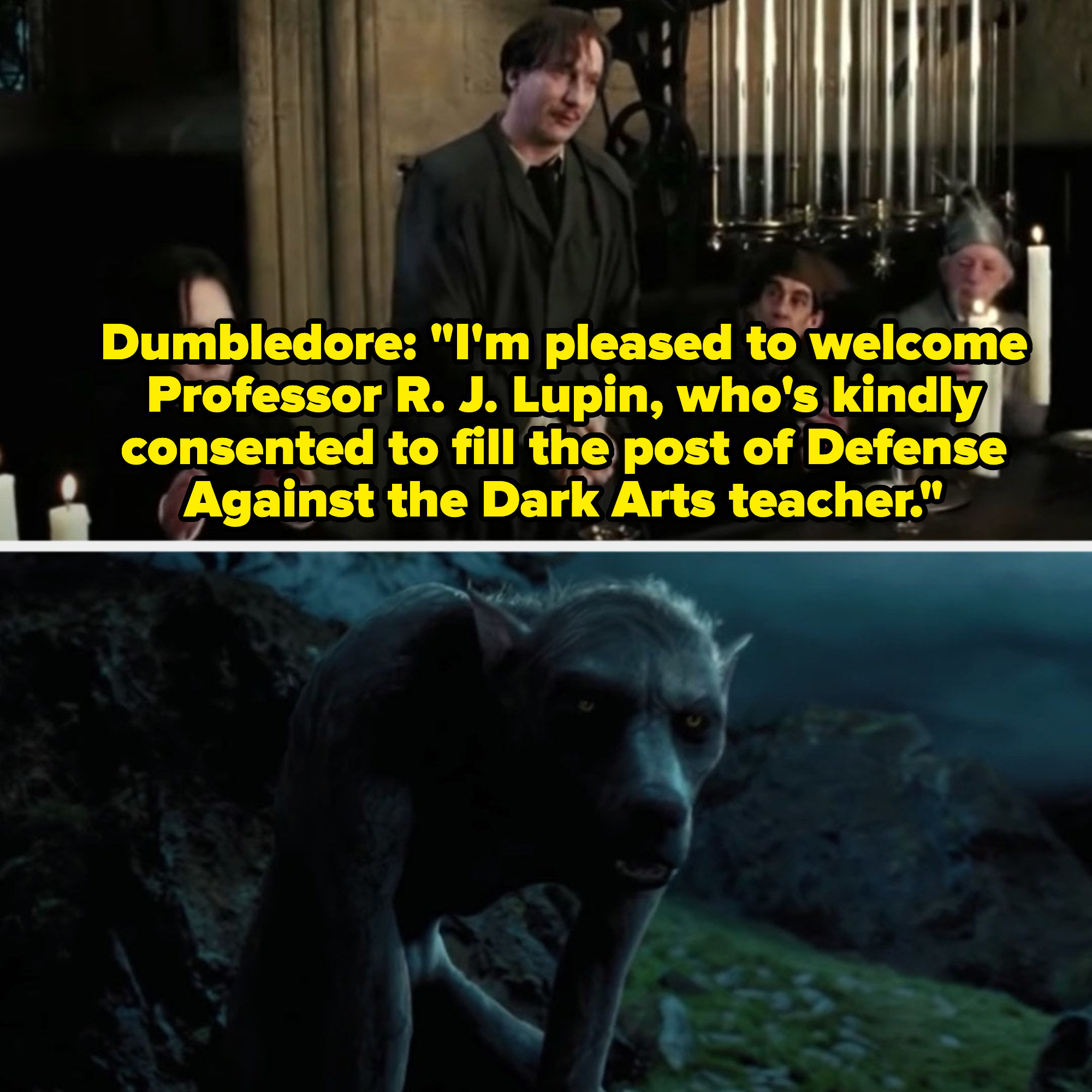 Dumbledore introducing Remus Lupin at Hogwarts; Lupin as a werewolf at the end of the movie