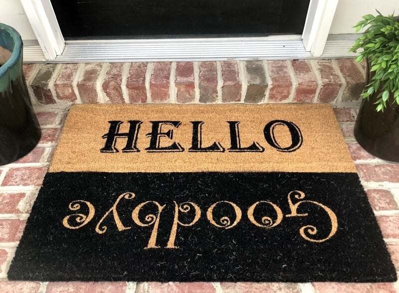 The doormat with one side saying hello, and one side saying goodbye 