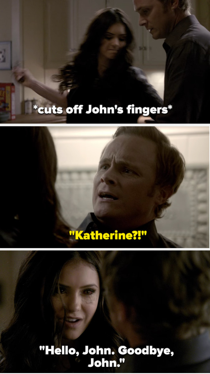 Katherine cuts off John&#x27;s fingers, and he realizes she&#x27;s not Elena. She says hello and then goodbye with her face revealing her to be a vampire