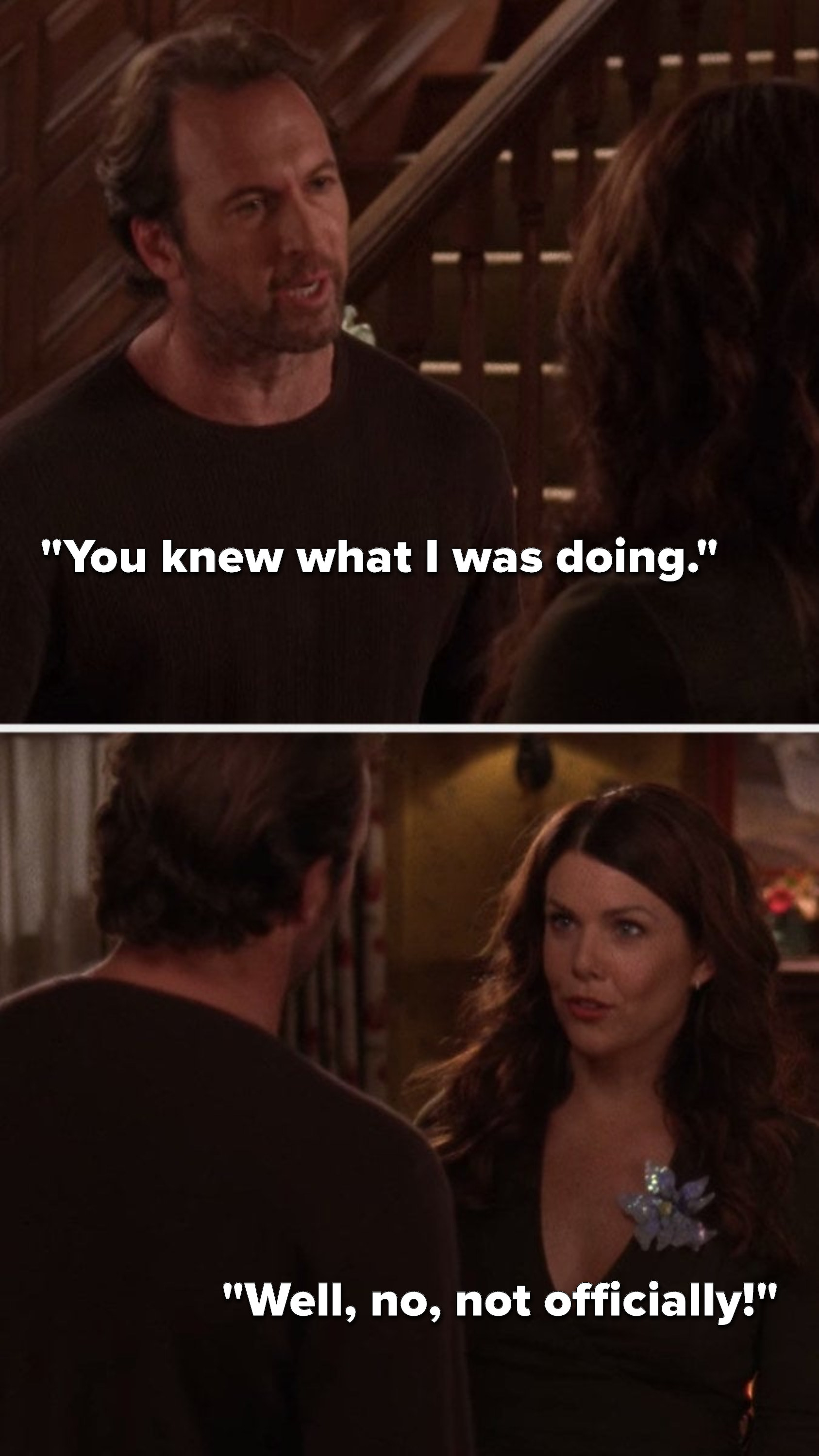 Luke says, &quot;You knew what I was doing,&quot; and Lorelai says, &quot;Well, no, not officially&quot;