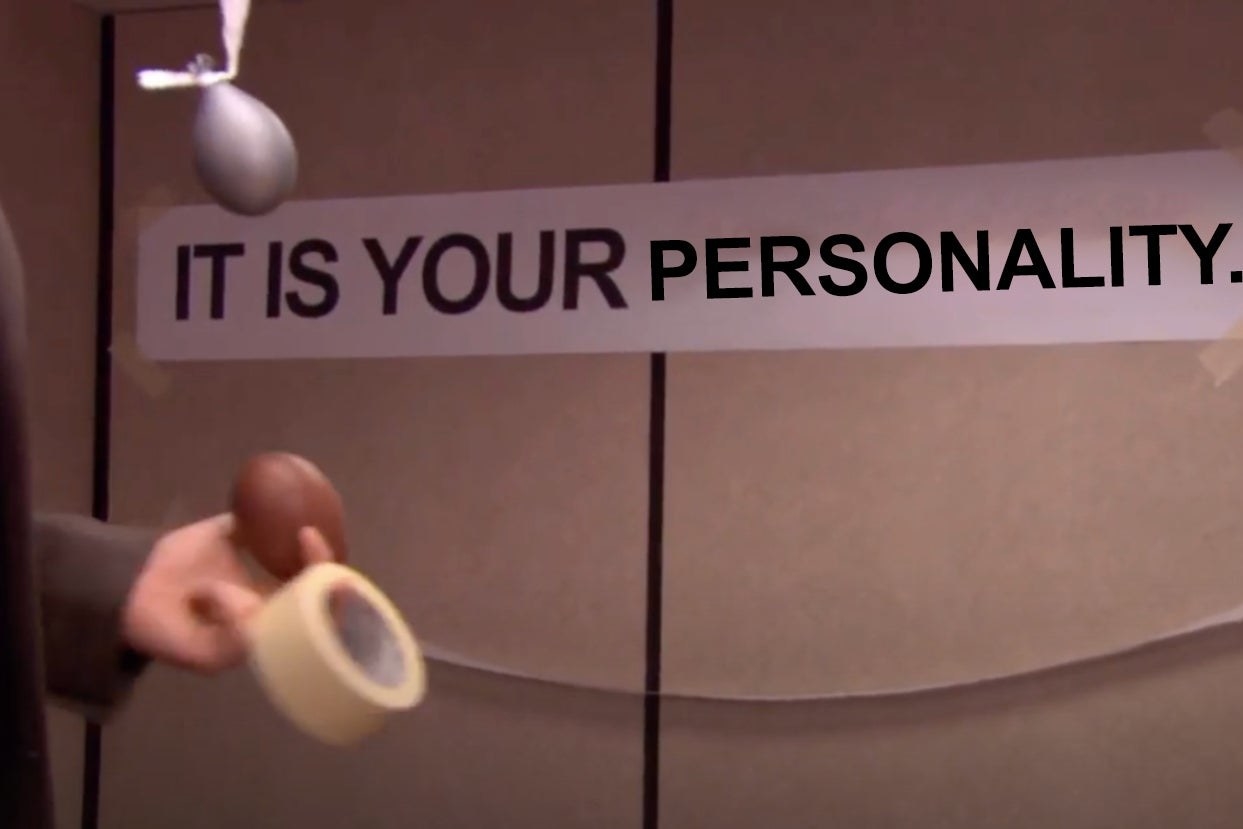 Instead of the "It is your birthday" banner from The Office, the banner reads "It is your personality"