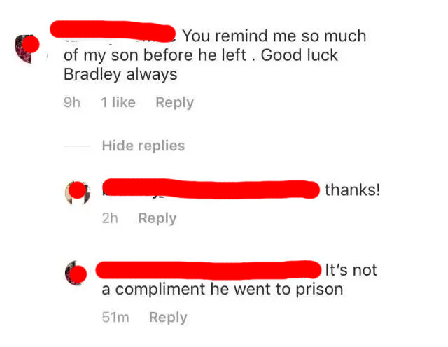 person saying one other person reminds them of their son bradley and they say thats nice and they respond it&#x27;s not a compliment he went to prison