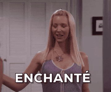 Phoebe from &quot;Friends&quot; saying &quot;enchanté&quot;
