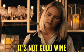 A bartender tells a customer &quot;It&#x27;s not good wine&quot; to which the customer responds, &quot;I don&#x27;t care&quot;