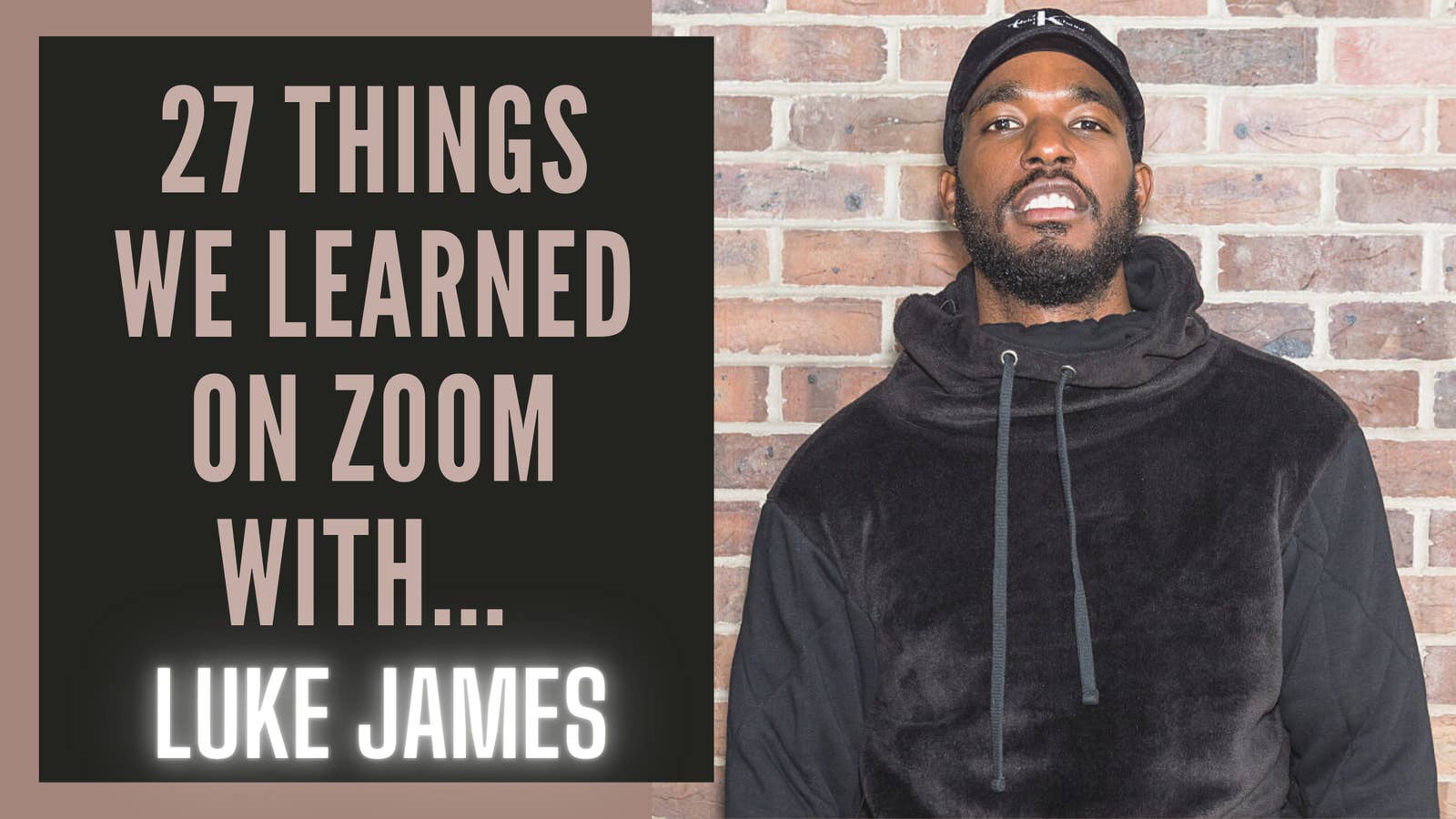 A graphic that reads, &quot;27 Things We Learned On Zoom With Luke James&quot;