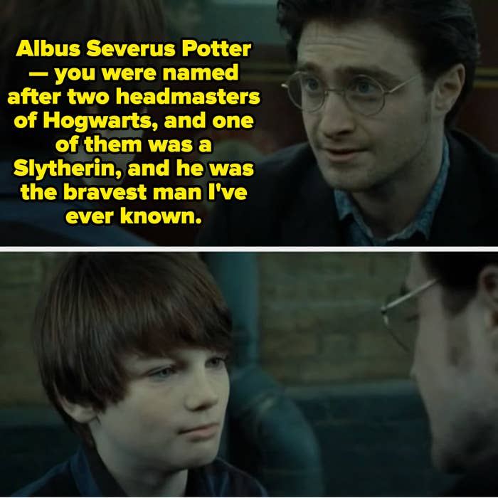 Harry telling his son that he was named after a headmaster in Slytherin, and he was the bravest man he ever knew