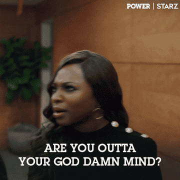 Tasha St. Patrick leans back and says, &quot;Are you outta your god damn mind?&quot; on Power