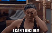 A GIF of a woman saying, &quot;I can&#x27;t decide!!&quot;
