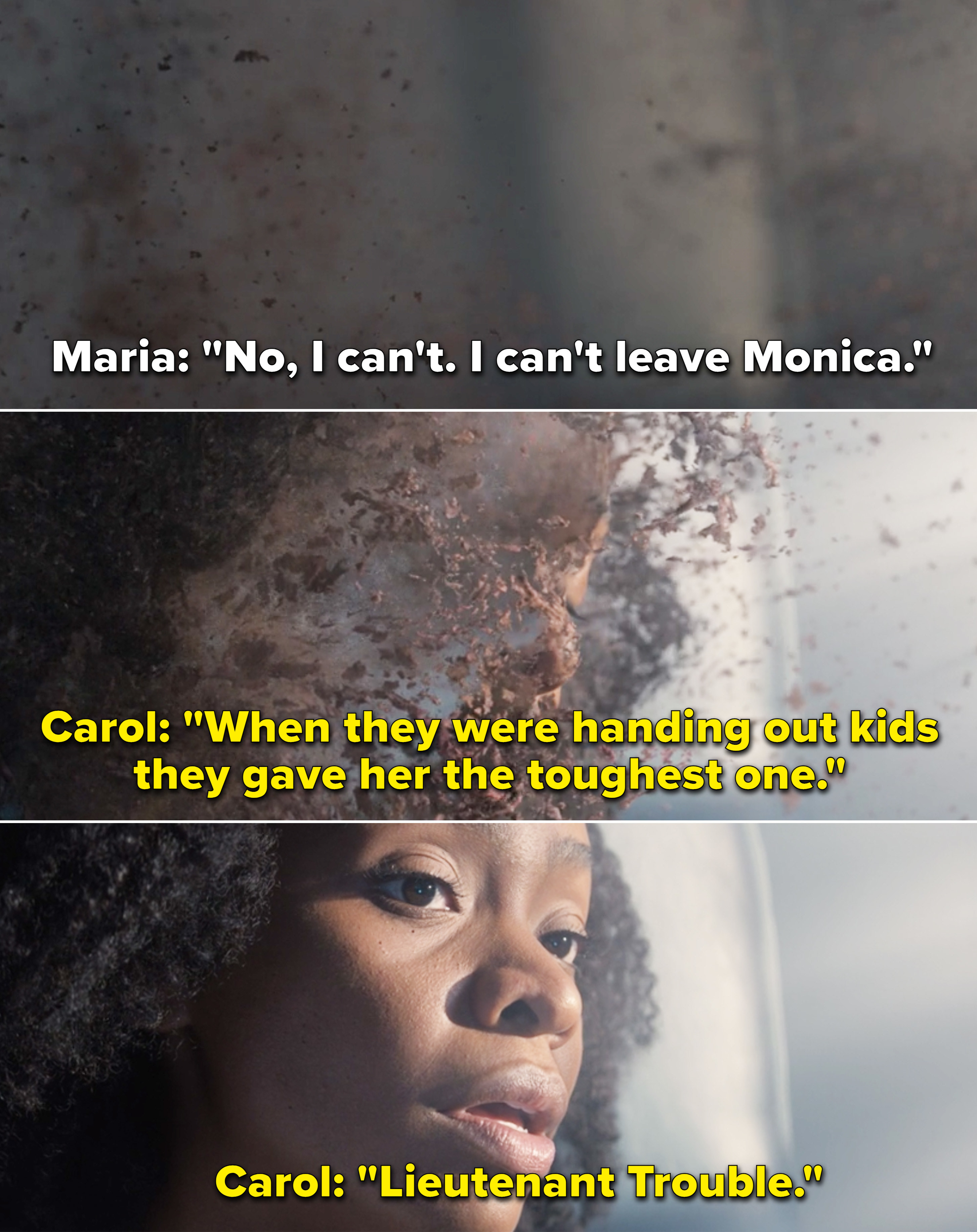 Maria saying, &quot;No, I can&#x27;t. I can&#x27;t leave Monica&quot; and Carol saying, &quot;When they were handing out kids they gave her the toughest one. Lieutenant Trouble&quot;