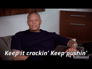 Dr. Dre saying &quot;Keep it crackin&#x27;, keep pushin&#x27;&quot;